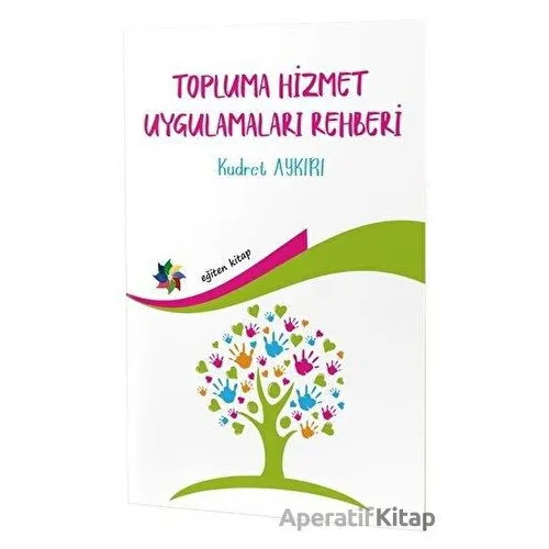 Topluma Hizmet Uygulamaları Rehberi - Kudret Aykırı - Eğiten Kitap