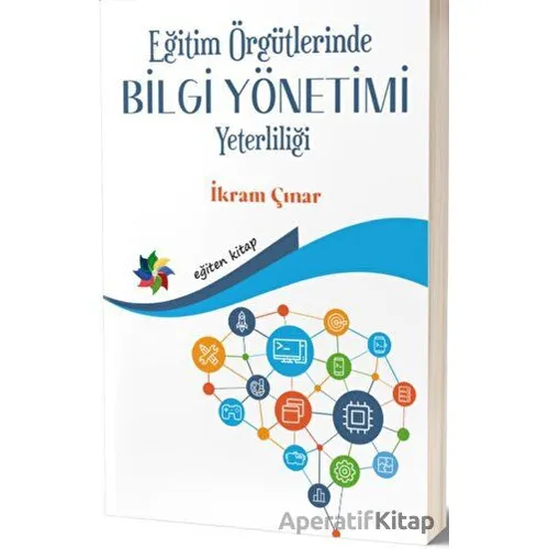 Eğitim Örgütlerinde Bilgi Yönetimi Yeterliliği - İkram Çınar - Eğiten Kitap