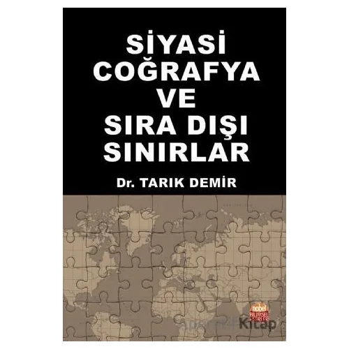 Siyasi Coğrafya ve Sıra Dışı Sınırlar - Tarık Demir - Nobel Bilimsel Eserler