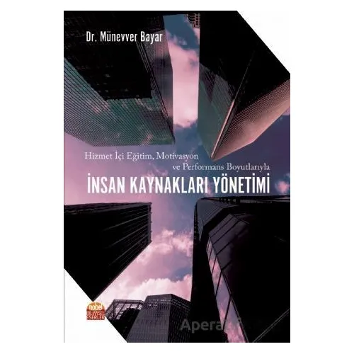 Hizmet İçi Eğitim, Motivasyon ve Performans Boyutlarıyla İnsan Kaynakları Yönetimi