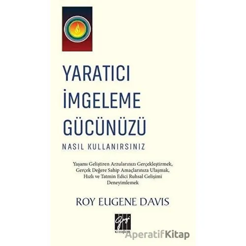 Yaratıcı İmgeleme Gücünüzü Nasıl Kullanırsınız - Roy Eugene Davis - Gazi Kitabevi