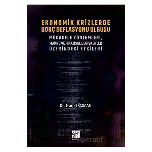 Ekonomik Krizlerde Borç Deflasyonu Olgusu Mücadele Yöntemleri Makro ve Finansal Değişkenler Üzerinde