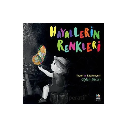 Hayallerin Renkleri - Çiğdem Özcan - İthaki Çocuk Yayınları