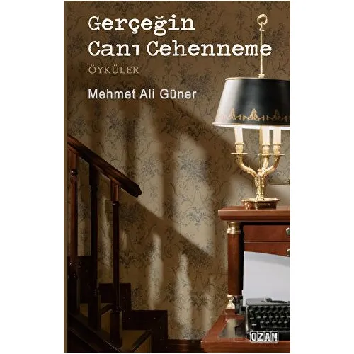 Gerçeğin Canı Cehenneme - Mehmet Ali Güner - Ozan Yayıncılık