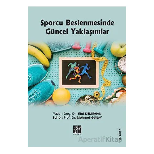 Sporcu Beslenmesinde Güncel Yaklaşımlar - Bilal Demirhan - Gazi Kitabevi