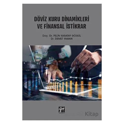 Döviz Kuru Dinamikleri ve Finansal İstikrar - Pelin Karatay Gögül - Gazi Kitabevi