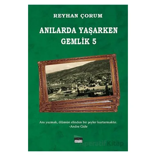 Anılarda Yaşarken Gemlik 5 - Reyhan Çorum - Siyah Beyaz Yayınları