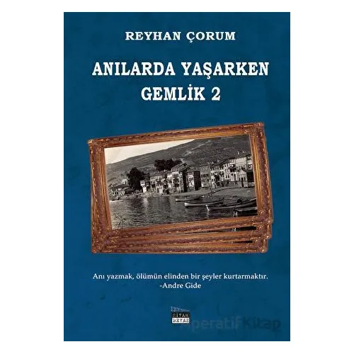 Anılarda Yaşarken Gemlik 2 - Reyhan Çorum - Siyah Beyaz Yayınları