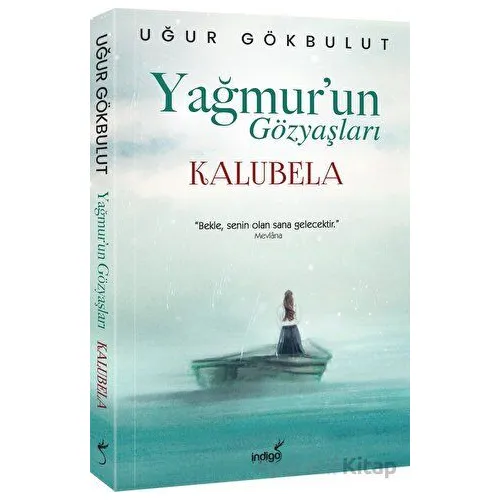 Yağmur’un Gözyaşları - Kalubela - Uğur Gökbulut - İndigo Kitap