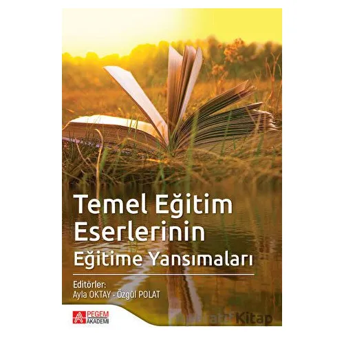 Temel Eğitim Eserlerinin Eğitime Yansımaları - Kolektif - Pegem Akademi Yayıncılık