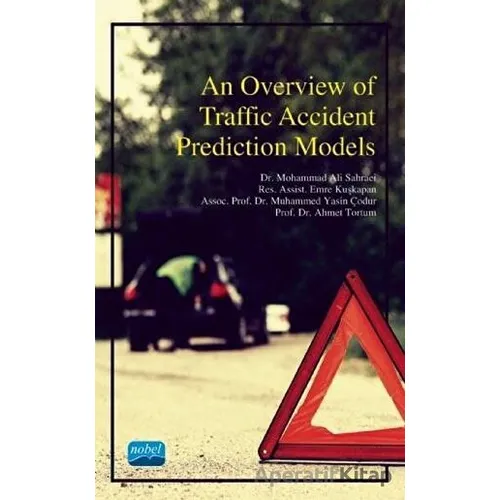 An Overview of Traffic Accident Prediction Models - Emre Kuşkapan - Nobel Akademik Yayıncılık