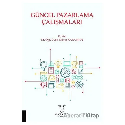 Güncel Pazarlama Çalışmaları - Davut Karaman - Akademisyen Kitabevi