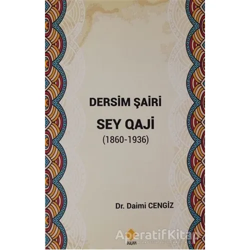 Dersim Şairi Sey Qaji (1860-1936) - Daimi Cengiz - Duvar Kitabevi