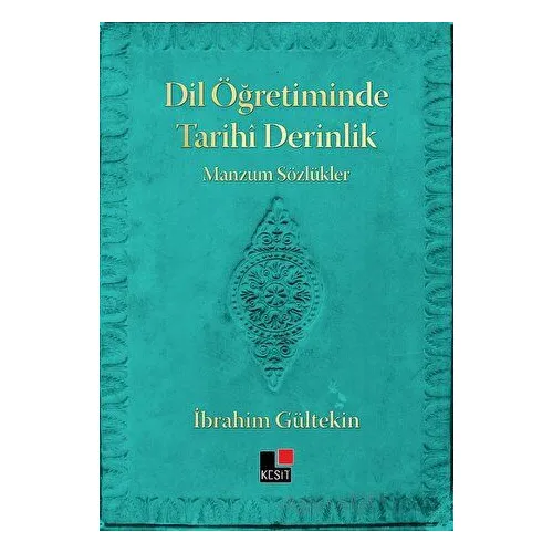 Dil Öğretiminde Tarihi Derinlik Manzum Sözlükler - İbrahim Gültekin - Kesit Yayınları