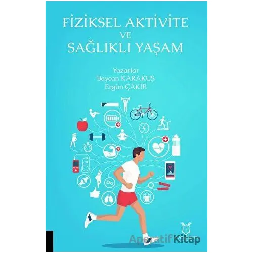 Fiziksel Aktivite ve Sağlıklı Yaşam - Baycan Karakuş - Akademisyen Kitabevi