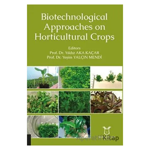 Biotechnological Approaches on Horticultural Crops - Yeşim Yalçın Mendi - Akademisyen Kitabevi