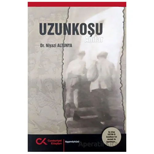 Uzunkoşu - Anılar - Niyazi Altunya - Cumhuriyet Kitapları