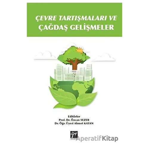 Çevre Tartışmaları ve Çağdaş Gelişmeler - Mustafa Aslan - Gazi Kitabevi