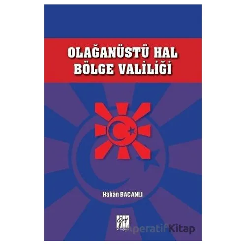 Olağanüstü Hal Bölge Valiliği - Hakan Bacanlı - Gazi Kitabevi