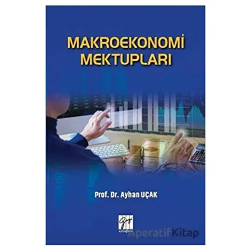 Makroekonomi Mektupları - Ayhan Uçak - Gazi Kitabevi