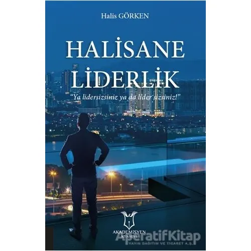 Halisane Liderlik - Halis Görken - Akademisyen Kitabevi