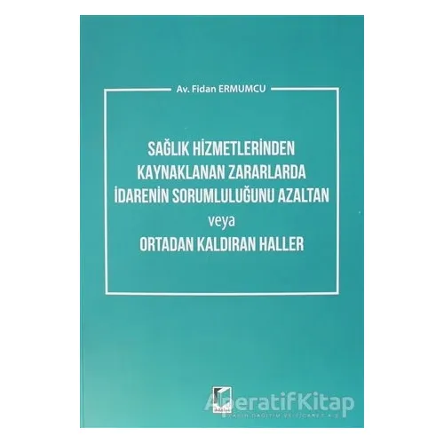 Sağlık Hizmetlerinden Kaynaklanan Zararlarda İdarenin Sorumluluğunu Azaltan veya Ortadan Kaldıran Ha