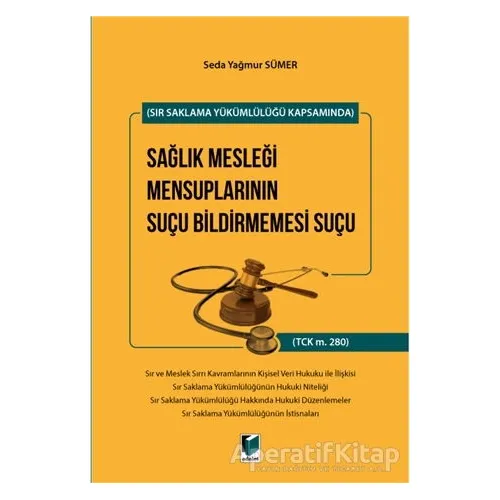 Sır Saklama Yükümlülüğü Kapsamında Sağlık Mesleği Mensuplarının Suçu Bildirmemesi Suçu