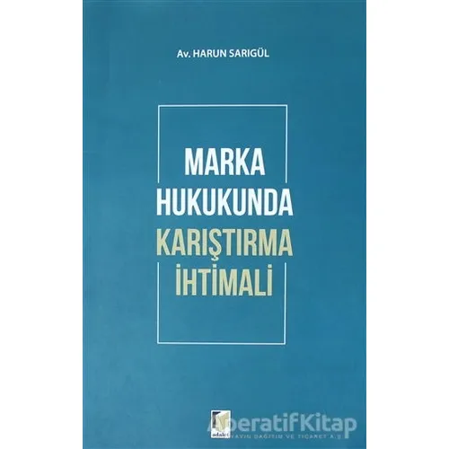 Marka Hukukunda Karıştırma İhtimali - Harun Sarıgül - Adalet Yayınevi