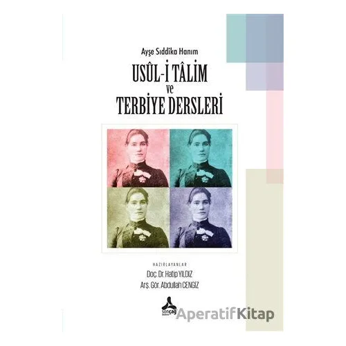Ayşe Sıddıka Hanım Usul-i Talim ve Terbiye Dersleri - Abdullah Cengiz - Sonçağ Yayınları
