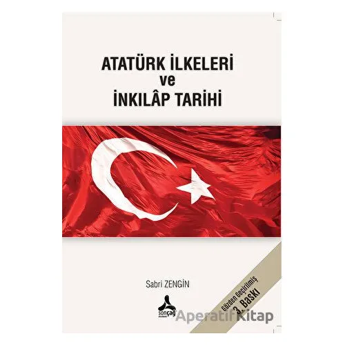 Atatürk İlkeleri ve İnkılap Tarihi - Sabri Zengin - Sonçağ Yayınları
