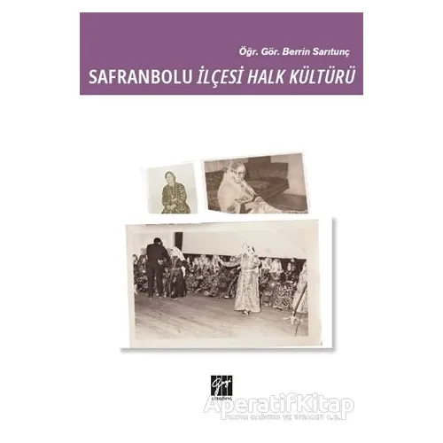 Safranbolu İlçesi Halk Kültürü - Berrin Sarıtunç - Gazi Kitabevi