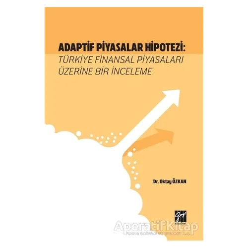Adaptif Piyasalar Hipotezi: Türkiye Finansal Piyasaları Üzerine Bir İnceleme