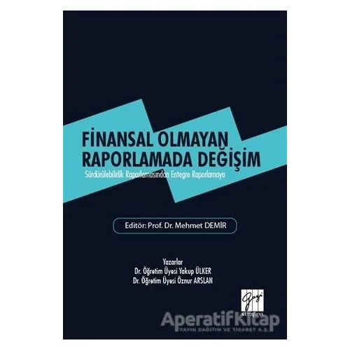 Finansal Olmayan Raporlamada Değişim - Öznur Arslan - Gazi Kitabevi
