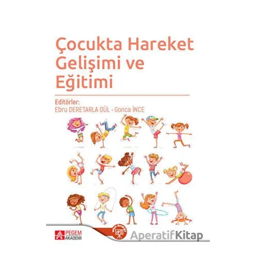 Çocukta Hareket Gelişimi ve Eğitimi - Kolektif - Pegem Akademi Yayıncılık