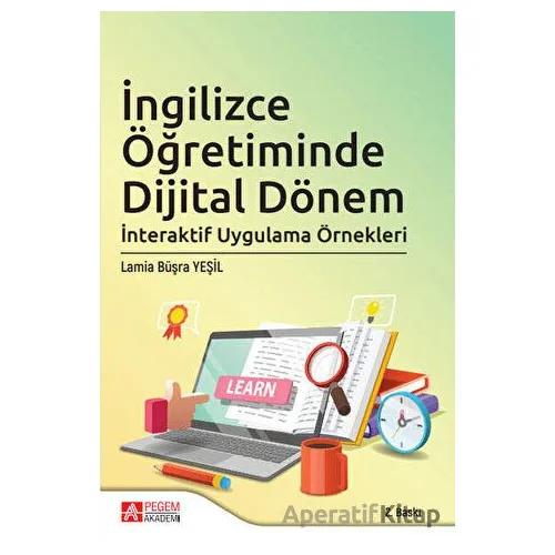 İngilizce Öğretiminde Dijital Dönem - Lamia Büşra Yeşil - Pegem Akademi Yayıncılık