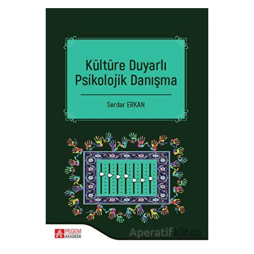 Kültüre Duyarlı Psikolojik Danışma - Serdar Erkan - Pegem Akademi Yayıncılık
