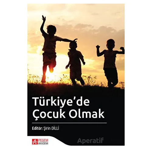 Türkiyede Çocuk Olmak - Kolektif - Pegem Akademi Yayıncılık