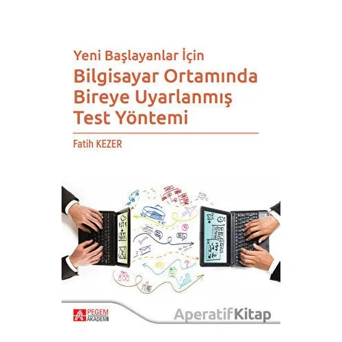 Yeni Başlayanlar İçin Bilgisayar Ortamında Bireye Uyarlanmış Test Yöntemi