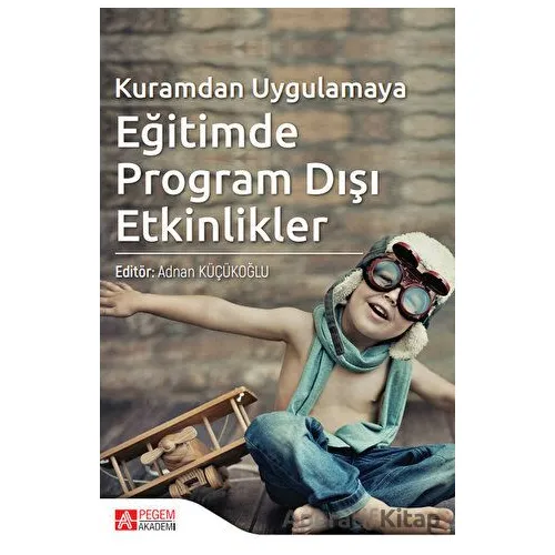 Kuramdan Uygulamaya Eğitimde Program Dışı Etkinlikler - Murat Korucuk - Pegem Akademi Yayıncılık