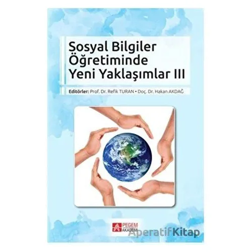 Sosyal Bilgiler Öğretiminde Yeni Yaklaşımlar 3 - Kolektif - Pegem Akademi Yayıncılık