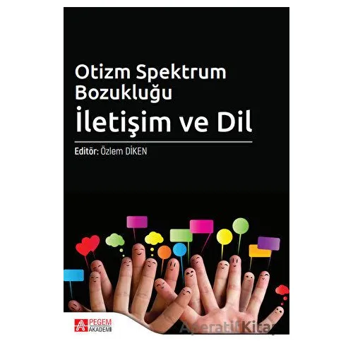 Otizm Spektrum Bozukluğu: İletişim ve Dil - Kolektif - Pegem Akademi Yayıncılık