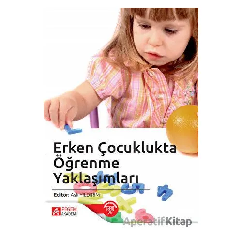 Erken Çocuklukta Öğrenme Yaklaşımları - Kolektif - Pegem Akademi Yayıncılık