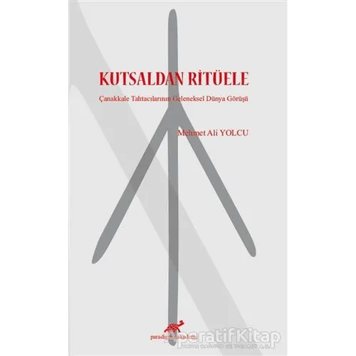 Kutsaldan Ritüele - Mehmet Ali Yolcu - Paradigma Akademi Yayınları