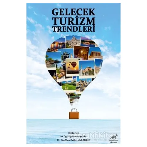 Gelecek Turizm Trendleri - Sağbetullah Meriç - Paradigma Akademi Yayınları