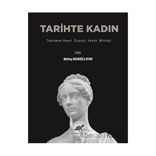 Tarihte Kadın - Mehtap Nasıroğlu Aydın - Paradigma Akademi Yayınları