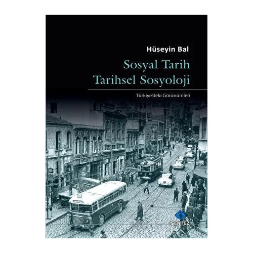 Sosyal Tarih Tarihsel Sosyoloji - Hüseyin Bal - Sentez Yayınları