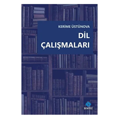 Dil Çalışmaları - Kerime Üstünova - Sentez Yayınları