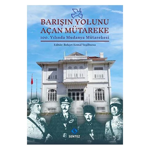 Barışın Yolunu Açan Mütareke - Behçet Kemal Yeşilbursa - Sentez Yayınları