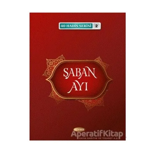 Şaban Ayı (40 Hadis Serisi 2) - Musa Aydın - Kevser Yayınları