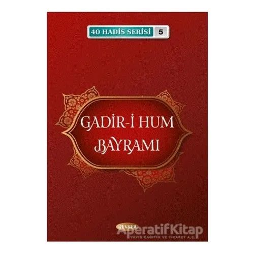 Gadir-i Hum Bayramı 40 Hadis Serisi - 5 - Musa Aydın - Kevser Yayınları